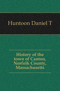 History of the town of Canton, Norfolk County, Massachusetts