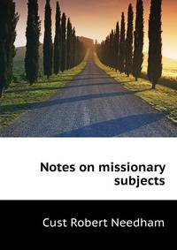 Notes on missionary subjects ...