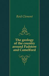 The geology of the country around Padstow and Camelford