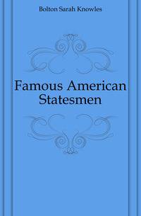 Famous American Statesmen