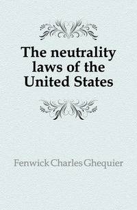 The neutrality laws of the United States