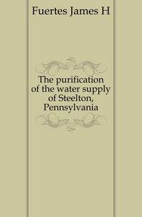 The purification of the water supply of Steelton, Pennsylvania