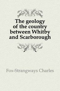 The geology of the country between Whitby and Scarborough