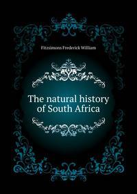 The natural history of South Africa ..
