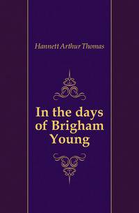 In the days of Brigham Young