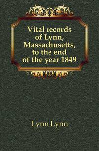 Vital records of Lynn, Massachusetts, to the end of the year 1849