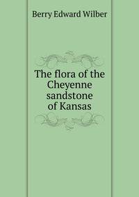 The flora of the Cheyenne sandstone of Kansas ..