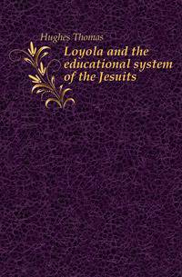 Loyola and the educational system of the Jesuits