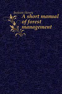 A short manual of forest management