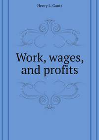 Work, wages, and profits