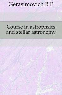 Course in astrophsics and stellar astronomy