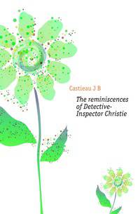 The reminiscences of Detective-Inspector Christie