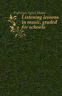 Listening lessons in music, graded for schools