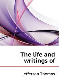 The life and writings of ..