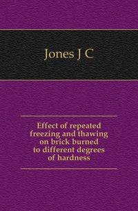 Effect of repeated freezing and thawing on brick burned to different degrees of hardness