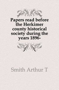 Papers read before the Herkimer county historical society during the years 1896-