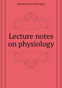 Lecture notes on physiology ..