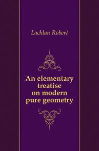 An elementary treatise on modern pure geometry