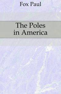 The Poles in America