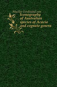 Iconography of Australian species of Acacia and cognate genera