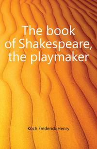 The book of Shakespeare, the playmaker