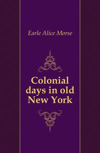 Colonial days in old New York