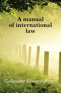 A manual of international law