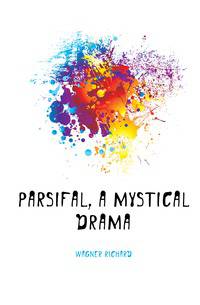 Parsifal, a mystical drama