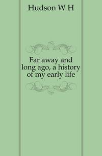 Far away and long ago, a history of my early life
