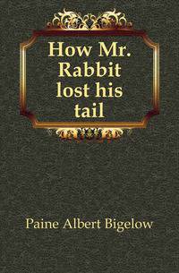 How Mr. Rabbit lost his tail