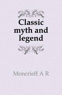 Classic myth and legend