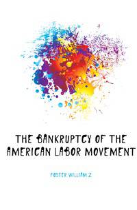 The bankruptcy of the American labor movement