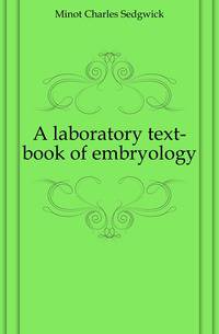 A laboratory text-book of embryology