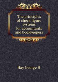 The principles of check figure systems for accountants and bookkeepers ..
