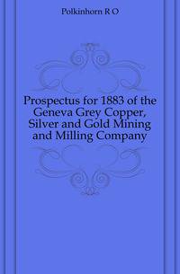 Prospectus for 1883 of the Geneva Grey Copper, Silver and Gold Mining and Milling Company