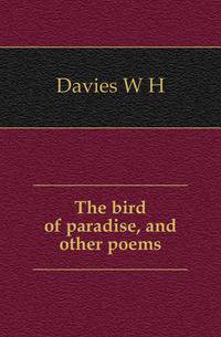 The bird of paradise, and other poems