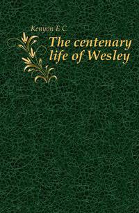 The centenary life of Wesley
