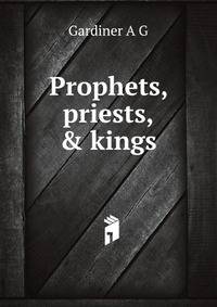 Prophets, priests, &amp; kings