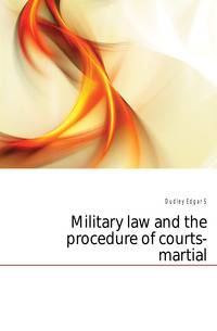 Military law and the procedure of courts-martial