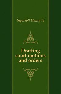 Drafting court motions and orders