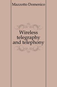Wireless telegraphy and telephony