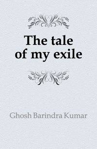 The tale of my exile