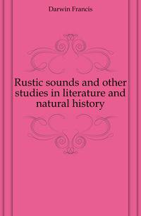Rustic sounds and other studies in literature and natural history