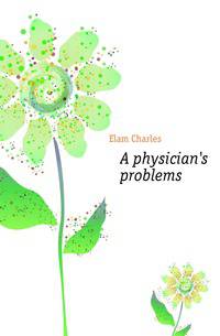 A physician's problems