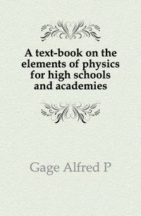A text-book on the elements of physics for high schools and academies