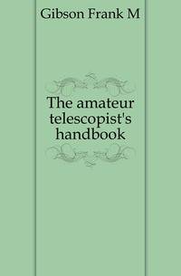 The amateur telescopist's handbook