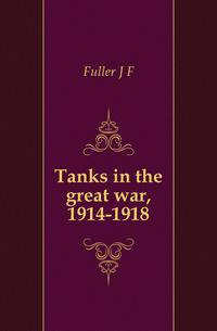 Tanks in the great war, 1914-1918