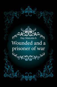 Wounded and a prisoner of war