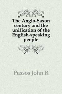 The Anglo-Saxon century and the unification of the English-speaking people