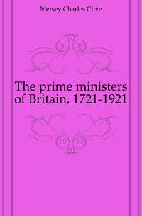 The prime ministers of Britain, 1721-1921